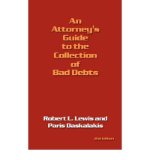 Portada de [(AN ATTORNEY'S GUIDE TO THE COLLECTION OF BAD DEBTS: 2ND EDITION )] [AUTHOR: ROBERT L. LEWIS] [NOV-2007]