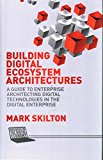 Portada de [(BUILDING DIGITAL ECOSYSTEM ARCHITECTURES : A GUIDE TO ENTERPRISE ARCHITECTING DIGITAL TECHNOLOGIES IN THE DIGITAL ENTERPRISE)] [BY (AUTHOR) MARK SKILTON] PUBLISHED ON (OCTOBER, 2015)