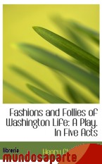 Portada de FASHIONS AND FOLLIES OF WASHINGTON LIFE: A PLAY. IN FIVE ACTS