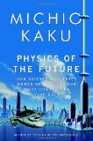 Portada de PHYSICS OF THE FUTURE: HOW SCIENCE WILL SHAPE HUMAN DESTINY AND OUR DAILY LIVES BY THE YEAR 2100