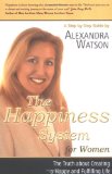 Portada de THE HAPPINESS SYSTEM FOR WOMEN, THE TRUTH ABOUT CREATING A HAPPY AND FULFILLING LIFE