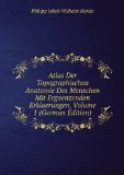 Portada de ATLAS DER TOPOGRAPHISCHEN ANATOMIE DES MENSCHEN MIT ERGAENZENDEN ERKLAERUNGEN, VOLUME 1 (GERMAN EDITION)