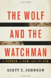 Portada de THE WOLF AND THE WATCHMAN: A FATHER, A SON, AND THE CIA