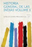 Portada de HISTORIA GENERAL DE LAS INDIAS VOLUME 1