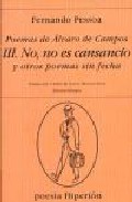 Portada de POEMAS DE ALVARO DE CAMPOS : NO, NO ES CANSANCIO Y OTROS POEMAS SIN FECHA