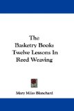 Portada de THE BASKETRY BOOK: TWELVE LESSONS IN REE