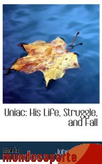 Portada de UNIAC: HIS LIFE, STRUGGLE, AND FALL