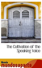Portada de THE CULTIVATION OF THE SPEAKING VOICE