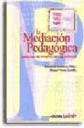 Portada de LA MEDIACION PEDAGOGICA: APUNTES PARA UNA EDUCACION A DISTANCIA ALTERNATIVA