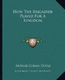 Portada de HOW THE BRIGADIER PLAYED FOR A KINGDOM