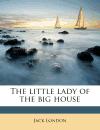 Portada de THE LITTLE LADY OF THE BIG HOUSE