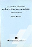 Portada de LA ACCION DIRECTIVA EN LAS INSTITUCIONES ESCOLARES, ANALISIS Y PROPUESTAS