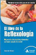 Portada de EL LIBRO DE LA REFLEXOLOGIA: MEJORAR LA CIRCULACION Y FOMENTAR UNBUEN ESTADO DE SALUD