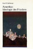 Portada de AMERIKAS IDEOLOGIE DES FRIEDENS. URSPRÜNGE, FORMVERWANDLUNGEN UND GESCHICHTLICHE AUSWIRKUNGEN DES AMERIKANISCHEN GLAUBENS AN DEN MYTHOS VON EINER FRIEDLICHEN WELTORDNUNG