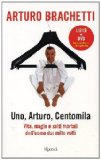 Portada de UNO, ARTURO, CENTOMILA. VITA, MAGIE E SALTI MORTALI DELL'UOMO DAI MILLE VOLTI. CON DVD