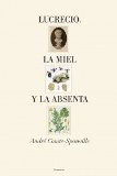 Portada de LUCRECIO, LA MIEL Y LA ABSENTA