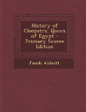 Portada de HISTORY OF CLEOPATRA, QUEEN OF EGYPT - PRIMARY SOURCE EDITION