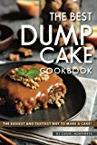 Portada de THE BEST DUMP CAKE COOKBOOK: THE EASIEST AND TASTIEST WAY TO MAKE A CAKE!