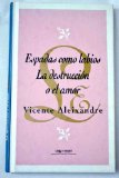 Portada de ESPADAS COMO LABIOS; LA DESTRUCCI&Oacute;N O EL AMOR