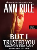 Portada de BUT I TRUSTED YOU: AND OTHER TRUE CASES (ANN RULE'S CRIME FILES)