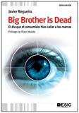 Portada de BIG BROTHER IS DEAD. EL DÍA QUE EL CONSUMIDOR HIZO CALLAR A LAS MARCAS (DIVULGACION (ESIC))