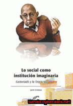 Portada de LO SOCIAL COMO INSTITUCIÓN IMAGINARIA. CASTORIADIS Y LA TEORÍA SOCIOLÓGICA - EBOOK
