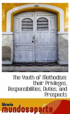Portada de THE YOUTH OF METHODISM: THEIR PRIVILEGES, RESPONSIBILITIES, DUTIES, AND PROSPECTS