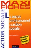 Portada de LE SECRET PROFESSIONNEL EN ACTION SOCIALE (MAXI FICHES)