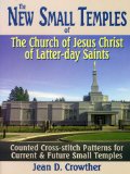 Portada de THE NEW SMALL TEMPLES OF THE CHURCH OF JESUS CHRIST OF LATTER-DAY SAINTS: COUNTED CROSS-STITCH PATTERNS FOR CURRENT & FUTURE SMALL TEMPLES