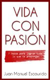 Portada de VIDA CON PASION: 7 PASOS PARA LOGRAR TODO LO QUE TE PROPONGAS