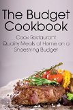 Portada de THE BUDGET COOKBOOK: COOK RESTAURANT QUALITY MEALS AT HOME ON A SHOESTRING BUDGET