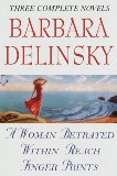 Portada de BARBARA DELINSKY: THREE COMPLETE NOVELS : A WOMAN BETRAYED/WITHIN REACH/FINGER PRINTS