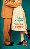 Portada de PARLE-MOI D'AMOUR BY PHILIPPE CLAUDEL (2012-02-02)