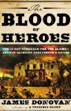 Portada de THE BLOOD OF HEROES: THE 13-DAY STRUGGLE FOR THE ALAMO AND THE SACRIFICE THAT FORGED A NATION