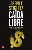 Portada de CAIDA LIBRE: EL LIBRE MERCADO Y EL HUNDIMIENTO DE LA ECONOMIA MUNDIAL