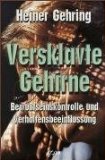 Portada de VERSKLAVTE GEHIRNE: BEWUSSTSEINSKONTROLLE UND VERHALTENSBEEINFLUSSUNG