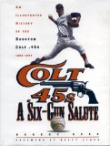 Portada de A SIX-GUN SALUTE: AN ILLUSTRATED HISTORY OF THE HOUSTON COLT .45S