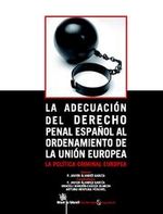 Portada de LA ADECUACIÓN DEL DERECHO PENAL ESPAÑOL AL ORDENAMIENTO DE LA UNIÓN EUROPEA . LA POLÍTICA CRIMINAL EUROPEA