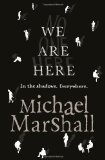 Portada de WE ARE HERE BY MICHAEL MARSHALL (2013)