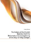 Portada de THE HISTORY OF THE ENGLISH BAPTISTS, FROM THE REFORMATION TO THE BEGINNING OF THE REIGN OF KING GEORGE I