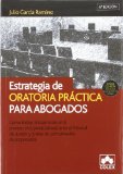 Portada de ESTRATEGIA DE ORATORIA PRACTICA PARA ABOGADOS: COMO HABLAR EFICAZMENTE EN EL PROCESO CIVIL, PENAL, LABORAL, ANTE EL TRIBUNAL DEL JURADO Y JUNTAS DE COMUNIDADES DE PROPIETARIOS