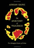 Portada de THE ANATOMY OF VIOLENCE: THE BIOLOGICAL ROOTS OF CRIME