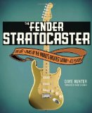 Portada de THE FENDER STRATOCASTER: THE LIFE & TIMES OF THE WORLD'S GREATEST GUITAR & ITS PLAYERS