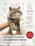 Portada de CONVIERTE A TU GATO EN UNA CELEBRITY DE INTERNET (FUERA DE COLECCIÓN)