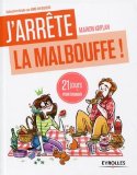 Portada de J'ARRÊTE LA MALBOUFFE ! : 21 JOURS POUR RENOUER AVEC LA (J'ARRÊTE DE...)