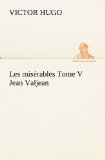 Portada de LES MIS&Eacute;RABLES TOME V JEAN VALJEAN