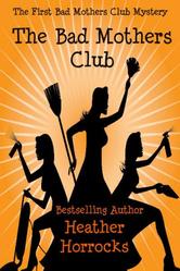 Portada de THE BAD MOTHERS CLUB (THE BAD MOTHERS CLUB COZY MYSTERY #1)