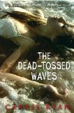 Portada de THE DEAD-TOSSED WAVES (FOREST OF HANDS AND TEETH)