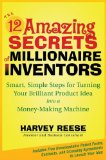 Portada de THE 12 AMAZING SECRETS OF MILLIONAIRE INVENTORS: SIMPLE, SMART STEPS FOR TURNING YOUR BRILLIANT PRODUCT IDEA INTO A MONEY-MAKING MACHINE