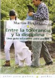 Portada de ENTRE LA TOLERANCIA Y LA DISCIPLINA:UNA GUIA EDUCATIVA PARA PADRES